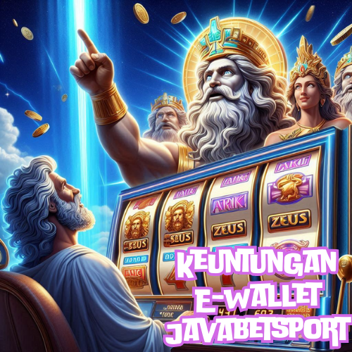 Keuntungan E-Wallet Javabetsport